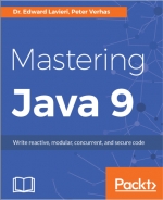 Mastering Java 9. Dr. Edward Lavieri