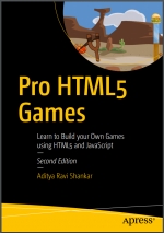 Pro HTML5 Games: Learn to Build your Own Games using HTML5 and JavaScript. Shankar