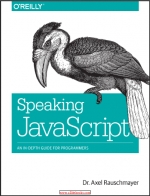 Speaking JavaScript: An In-Depth Guide for Programmers. Axel Rauschmayer