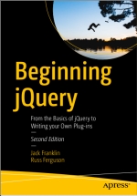 Beginning jQuery: From the Basics of jQuery to Writing your Own Plug-ins. Jack Franklin, Russ Ferguson