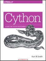 Cython. A Guide for Python Programmers. Kurt W. Smith
