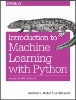 Introduction to Machine Learning with Python. A. C. Müller, S.Guido