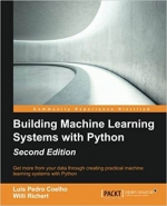 Building Machine Learning Systems with Python. Luis Pedro Coelho Willi Richert