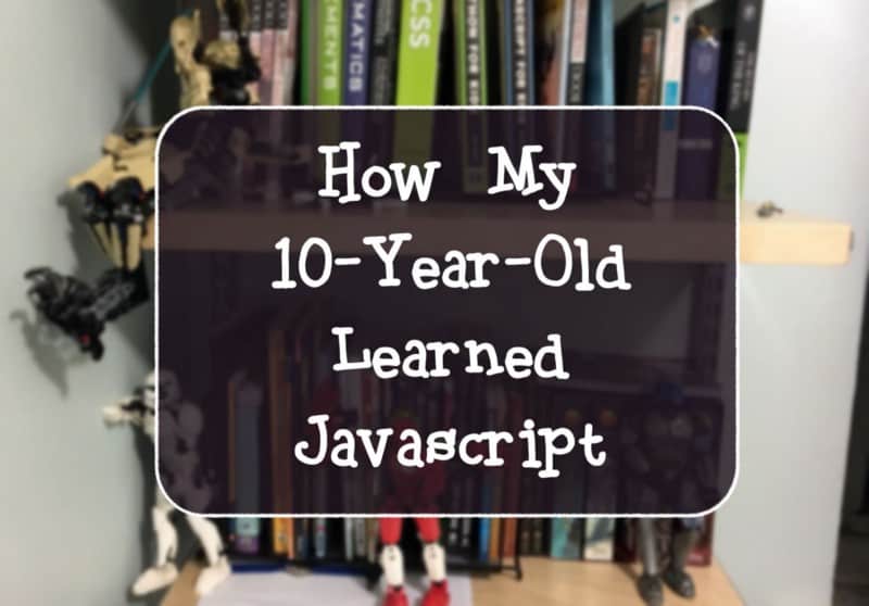 Как мой 10-летний сын выучил Javascript 