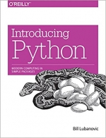 Introducing Python: Modern Computing in Simple Packages by Bill Lubanovic 