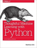 Thoughtful Machine Learning with Python: A Test-Driven Approach by Matthew Kirk