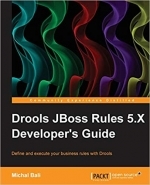 Drools JBoss Rules 5.X Developer's Guide by Michal Bali 