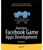 Beginning Facebook Game Apps Development by Wayne Graham