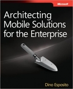 Architecting Mobile Solutions for the Enterprise by Dino Esposito 