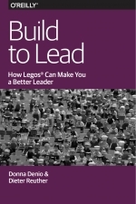 Build to Lead: How Lego bricks can make you a better leader , 2016 by Donna Denio, Dieter Reuther