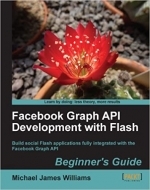 Facebook Graph API Development with Flash by Michael James Williams