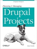 Planning and Managing Drupal Projects: Drupal for Designers by Dani Nordin 