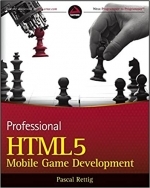 Professional HTML5 Mobile Game Development by Pascal Rettig