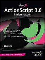 AdvancED ActionScript 3.0: Design Patterns by Ben Smith 