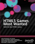 HTML5 Games Most Wanted: Build the Best HTML5 Games by Egor Kuryanovich