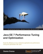 Java EE 7 Performance Tuning and Optimization by Osama Oransa