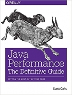 Java Performance: The Definitive Guide: Getting the Most Out of Your Code 1st Edition by Scott Oaks 