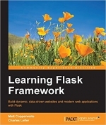 Learning Flask Framework by Matt Copperwaite, Charles Leifer 