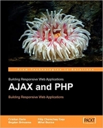 AJAX and PHP: Building Responsive Web Applications by Cristian Darie, Bogdan Brinzarea, Filip Chereches-Tosa, Mihai Bucica 