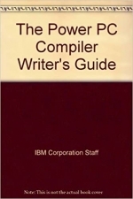 The Power PC Compiler Writer's Guide by IBM Corporation Staff