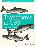 Transforms in CSS: Revamp the Way You Design by Eric A. Meyer