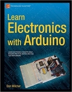 Learn Electronics with Arduino (Technology in Action) by Don Wilcher