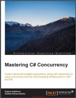 Mastering C# Concurrency. 2015. A. Koryavchenko, E. Agafonov