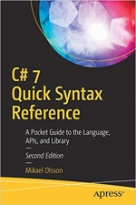 C# 7 Quick Syntax Reference. 2nd Edition. M. Olsson