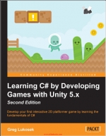 Learning C# by Developing Games with Unity 5.x, 2nd Edition. Greg Lukosek