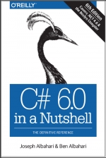 C# 6.0 in a Nutshell: The Definitive Reference. Joseph Albahari, Ben Albahari
