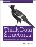 Think Data Structures: Algorithms and Information Retrieval in Java. A. B. Downey