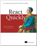 React Quickly: Painless web apps with React, JSX, Redux, and GraphQL. A. Mardan