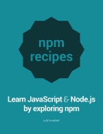 Learn JavaScript and Node.js by exploring npm. S. Vincent