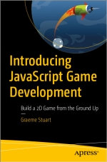 Introducing JavaScript Game Development. Graeme Stuart