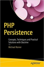 PHP Persistence. Concepts, Techniques and Practical Solutions with Doctrine. M. Romer