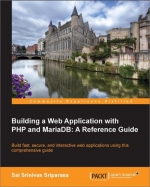 Building a Web Application with PHP and MariaDB: A Reference Guide. Sai Sriparasa