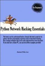 Python Network Hacking Essentials. Earnest Wish, Leo