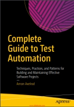 Complete Guide to Test Automation. A. Axelrod