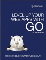 Level Up Your Web Apps With Go. Mal Curtis
